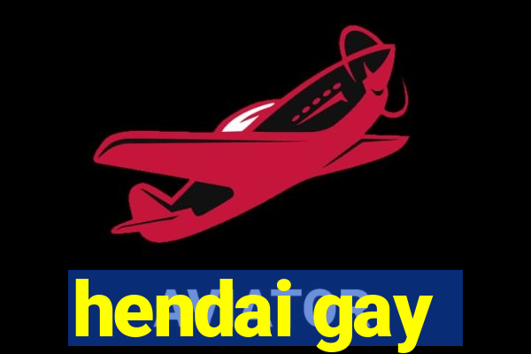 hendai gay